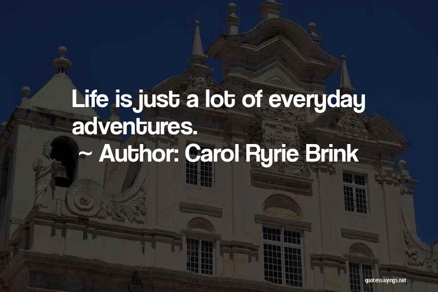 Life Adventures Quotes By Carol Ryrie Brink