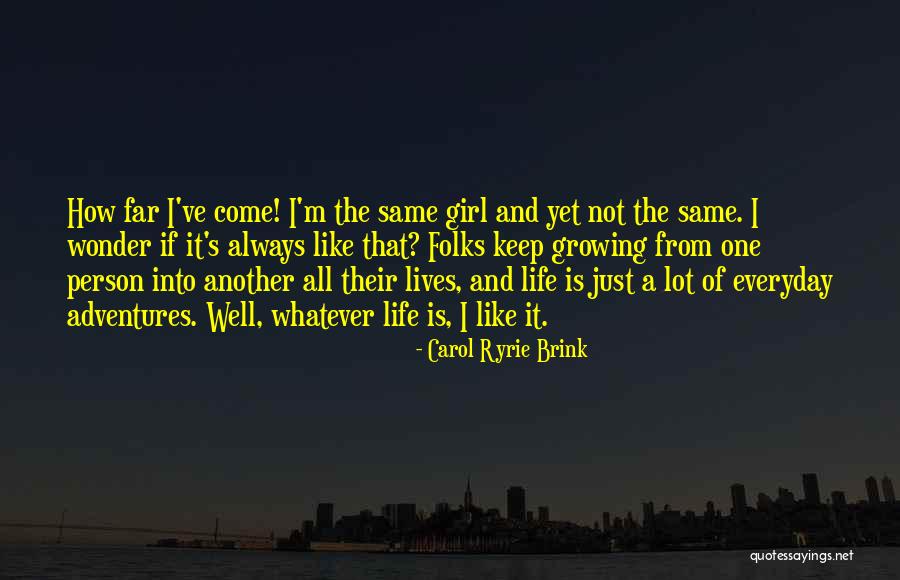 Life Adventures Quotes By Carol Ryrie Brink Life Adventures Quotes By Carol Ryrie Brink