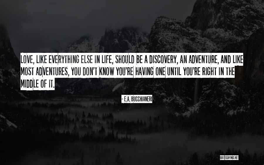 Life Adventures Quotes By E.A. Bucchianeri Life Adventures Quotes By E.A. Bucchianeri