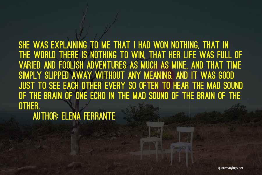 Life Adventures Quotes By Elena Ferrante