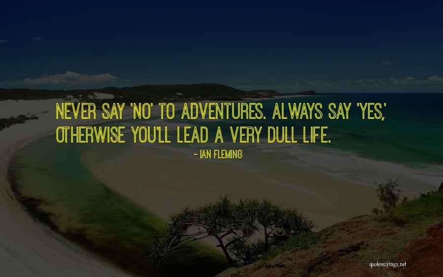 Life Adventures Quotes By Ian Fleming Life Adventures Quotes By Ian Fleming