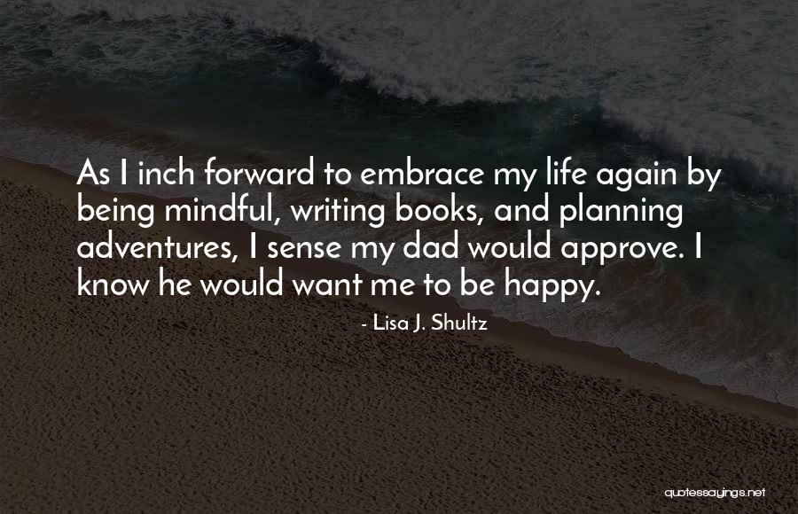 Life Adventures Quotes By Lisa J. Shultz Life Adventures Quotes By Lisa J. Shultz