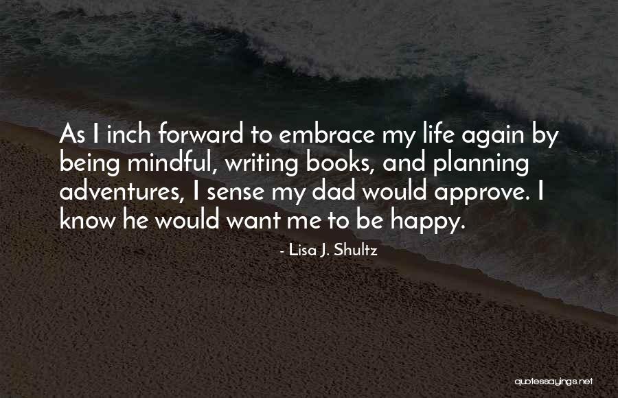 Life Adventures Quotes By Lisa J. Shultz