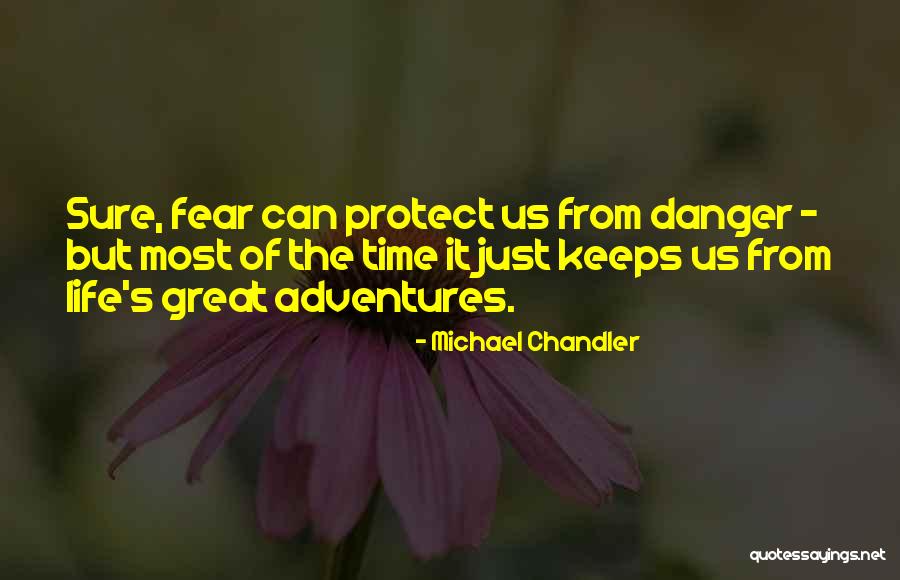 Life Adventures Quotes By Michael Chandler