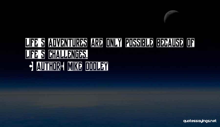 Life Adventures Quotes By Mike Dooley