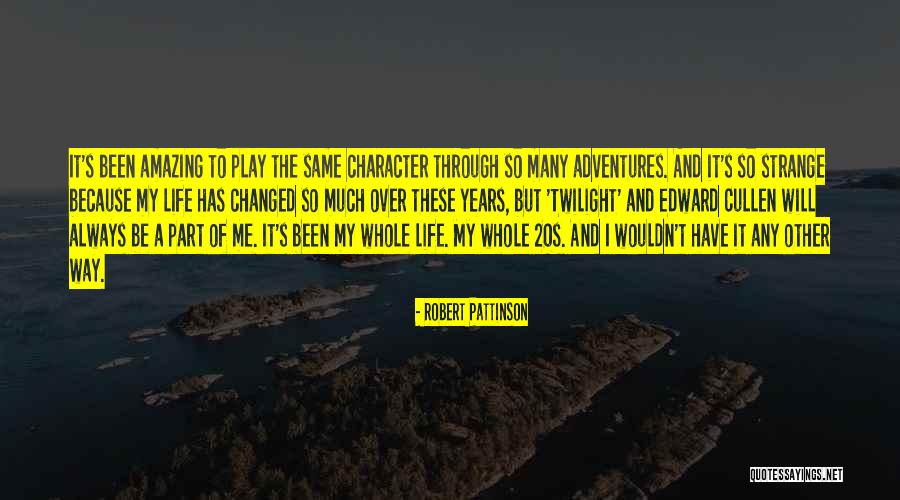 Life Adventures Quotes By Robert Pattinson