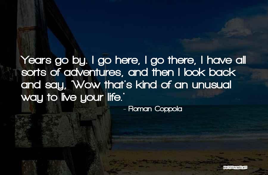 Life Adventures Quotes By Roman Coppola Life Adventures Quotes By Roman Coppola