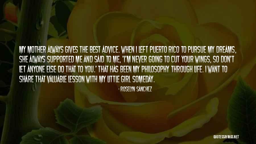 Life Advice From The Girl Quotes By Roselyn Sanchez Life Advice From The Girl Quotes By Roselyn Sanchez