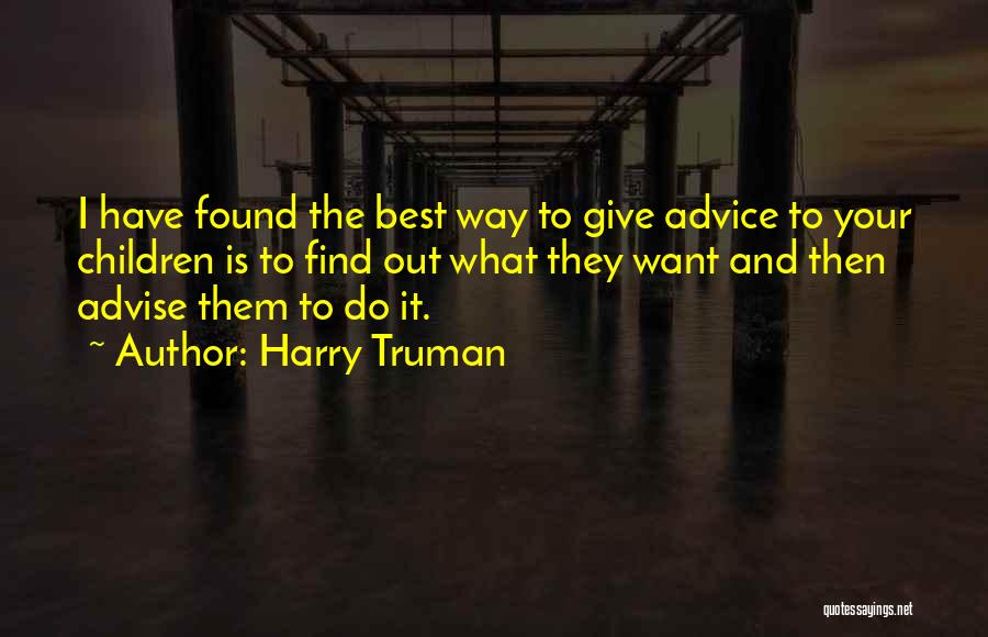 Life Advice Quotes By Harry Truman