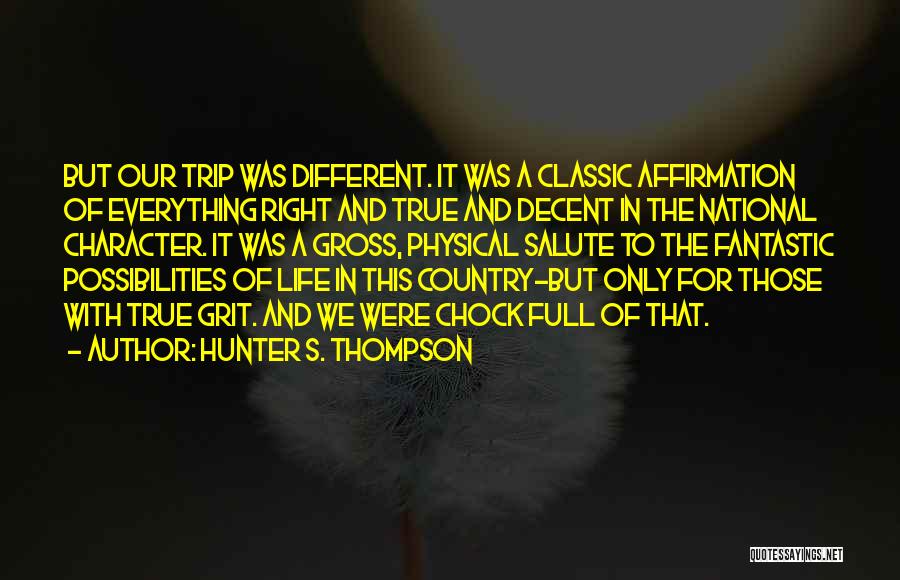 Life Affirmation Quotes By Hunter S. Thompson