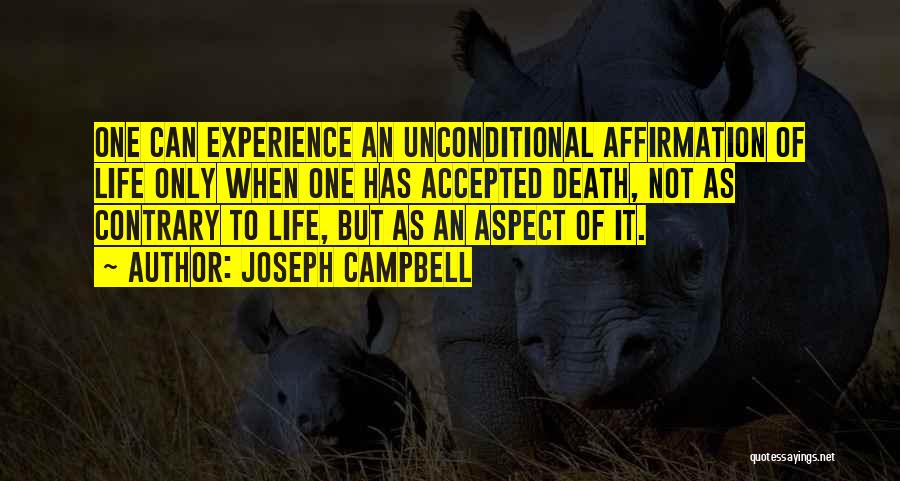 Life Affirmation Quotes By Joseph Campbell