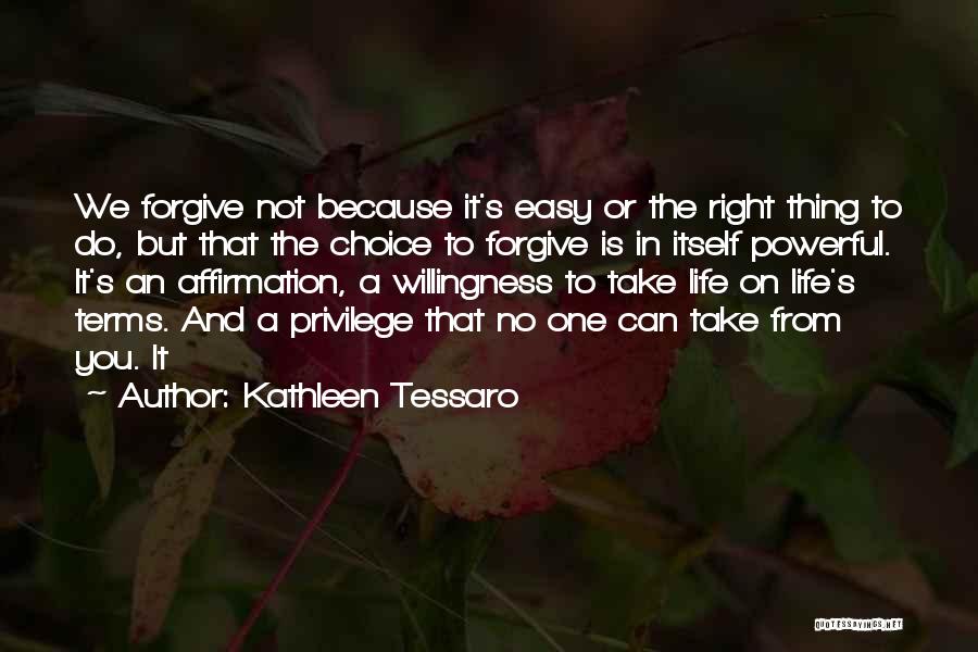 Life Affirmation Quotes By Kathleen Tessaro
