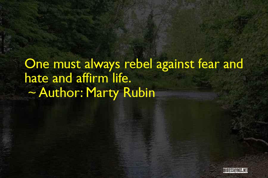 Life Affirmation Quotes By Marty Rubin