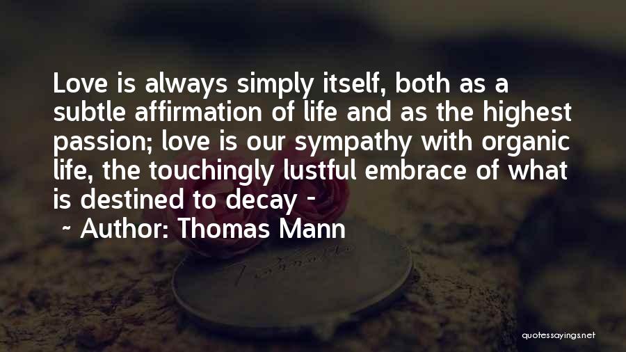 Life Affirmation Quotes By Thomas Mann