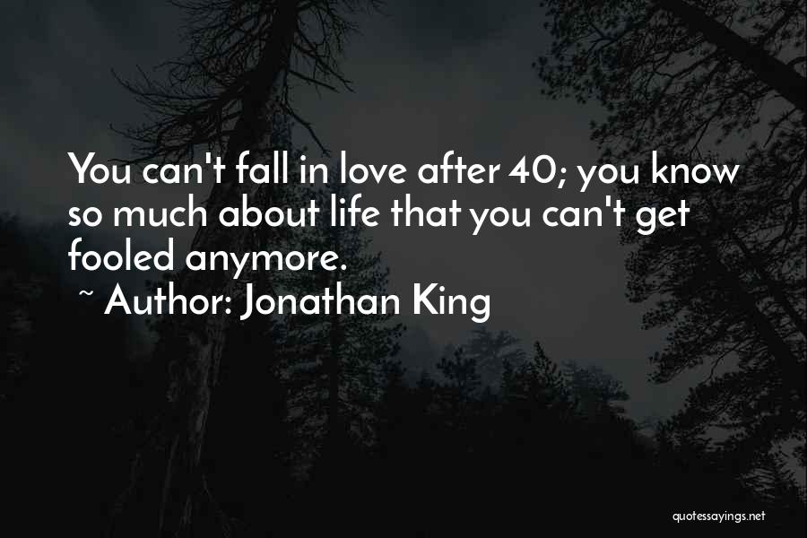 Life After 40 Quotes By Jonathan King