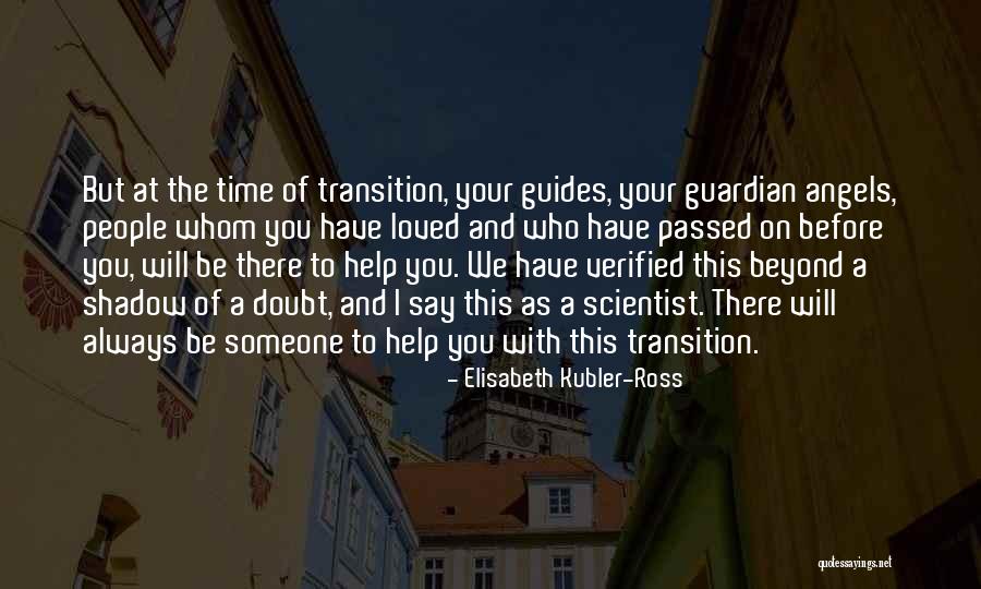 Life After Death Of Loved One Quotes By Elisabeth Kubler-Ross Life After Death Of Loved One Quotes By Elisabeth Kubler-Ross