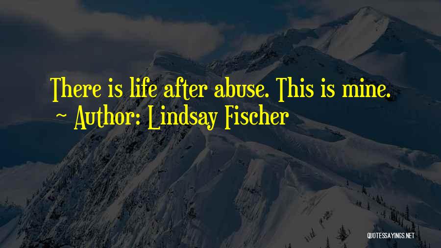 Life After Domestic Violence Quotes By Lindsay Fischer