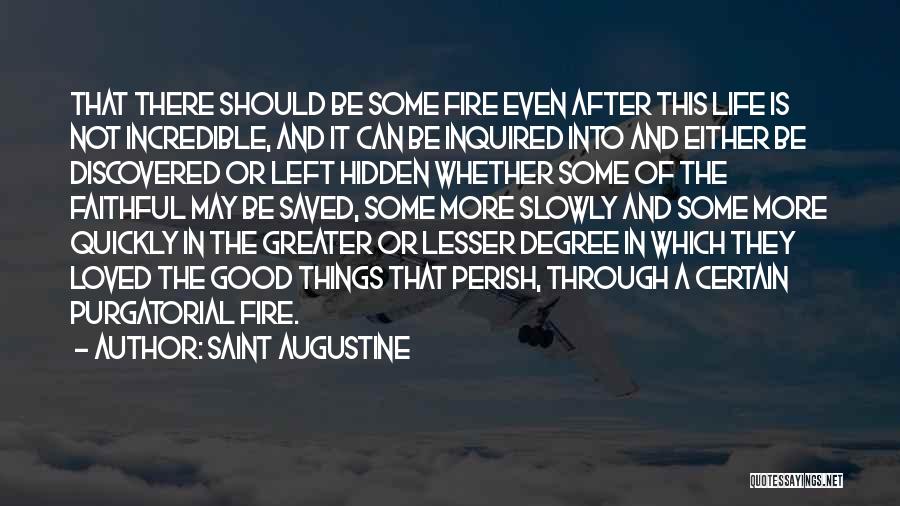 Life After Fire Quotes By Saint Augustine