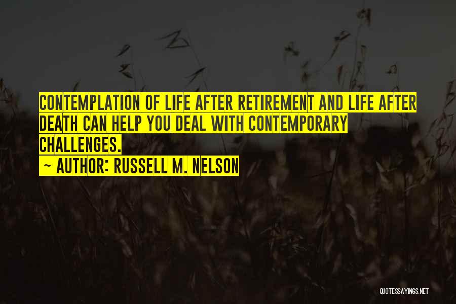 Life After Retirement Quotes By Russell M. Nelson