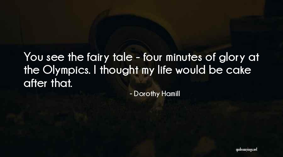 Life After You Quotes By Dorothy Hamill Life After You Quotes By Dorothy Hamill