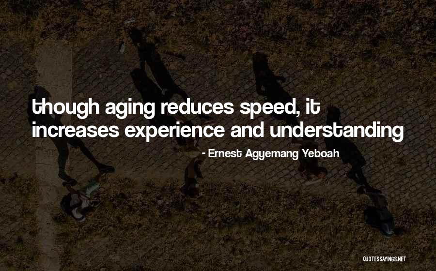 Life Aging Quotes By Ernest Agyemang Yeboah