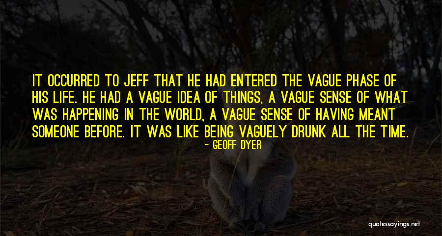 Life Aging Quotes By Geoff Dyer Life Aging Quotes By Geoff Dyer