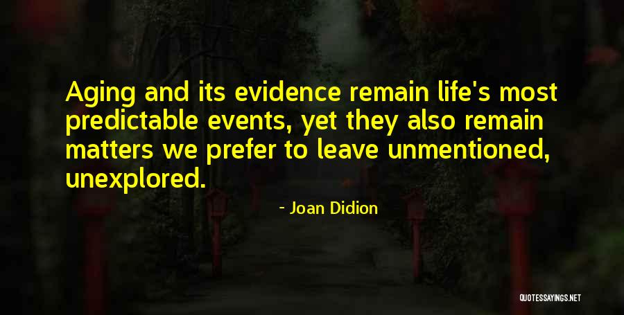 Life Aging Quotes By Joan Didion Life Aging Quotes By Joan Didion