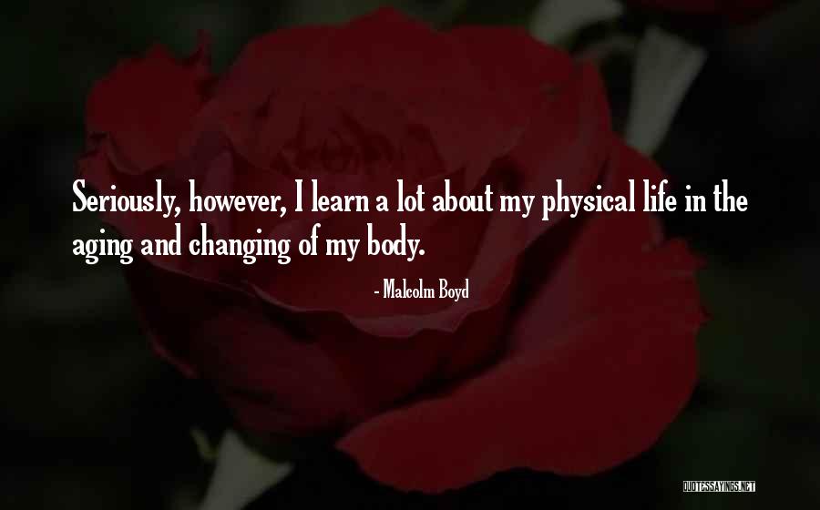 Life Aging Quotes By Malcolm Boyd Life Aging Quotes By Malcolm Boyd