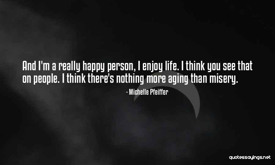 Life Aging Quotes By Michelle Pfeiffer Life Aging Quotes By Michelle Pfeiffer