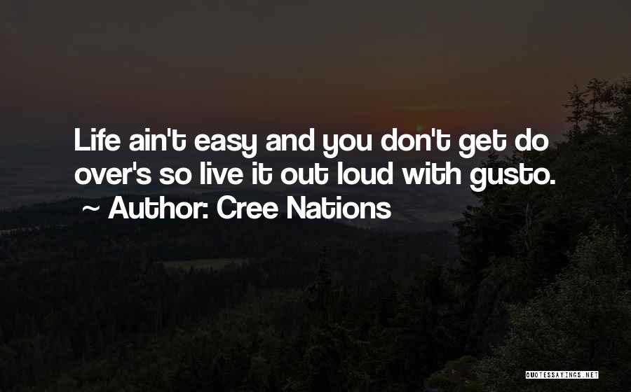 Life Ain't Easy Quotes By Cree Nations