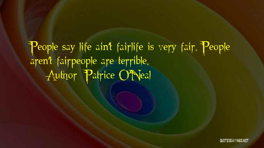 Life Ain't Fair Quotes By Patrice O'Neal
