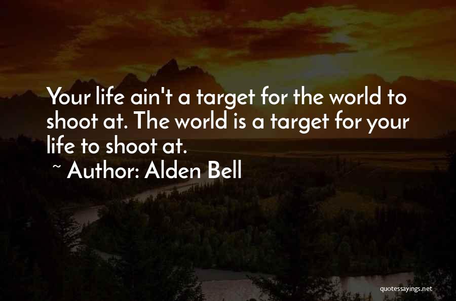 Life Ain't Quotes By Alden Bell