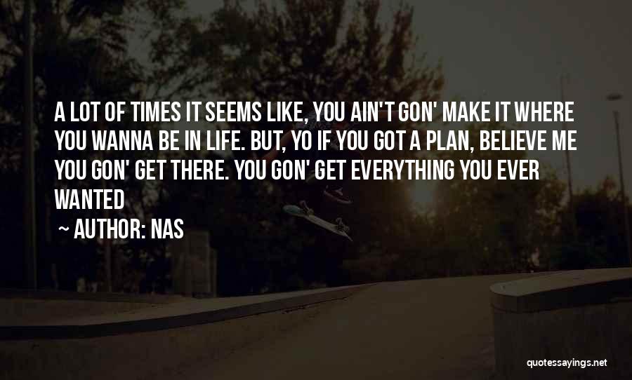 Life Ain't What It Seems Quotes By Nas