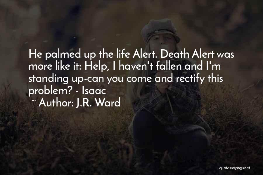 Life Alert Quotes By J.R. Ward