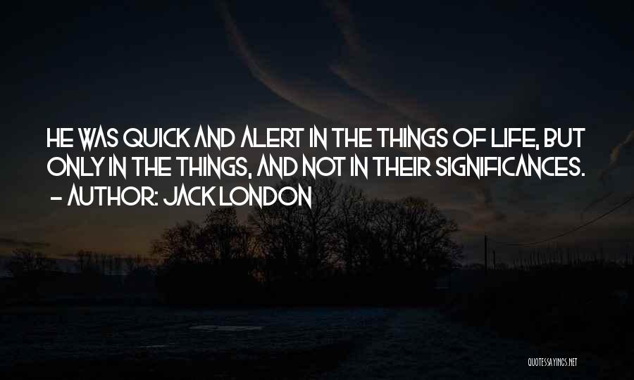 Life Alert Quotes By Jack London