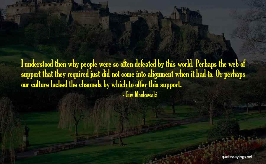 Life Alignment Quotes By Guy Mankowski Life Alignment Quotes By Guy Mankowski