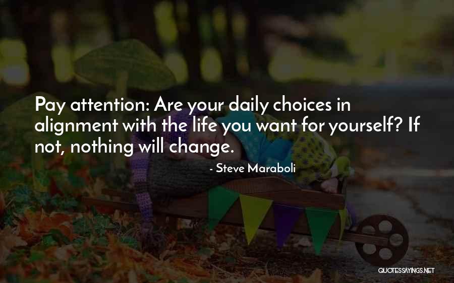 Life Alignment Quotes By Steve Maraboli Life Alignment Quotes By Steve Maraboli