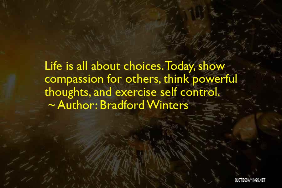 Life All About Choices Quotes By Bradford Winters