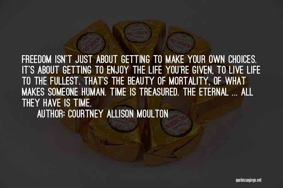 Life All About Choices Quotes By Courtney Allison Moulton