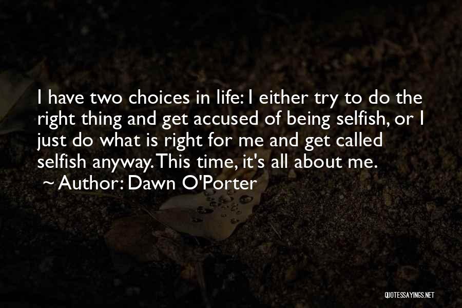 Life All About Choices Quotes By Dawn O'Porter