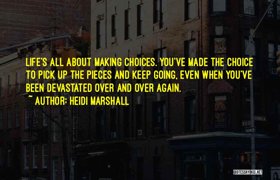 Life All About Choices Quotes By Heidi Marshall