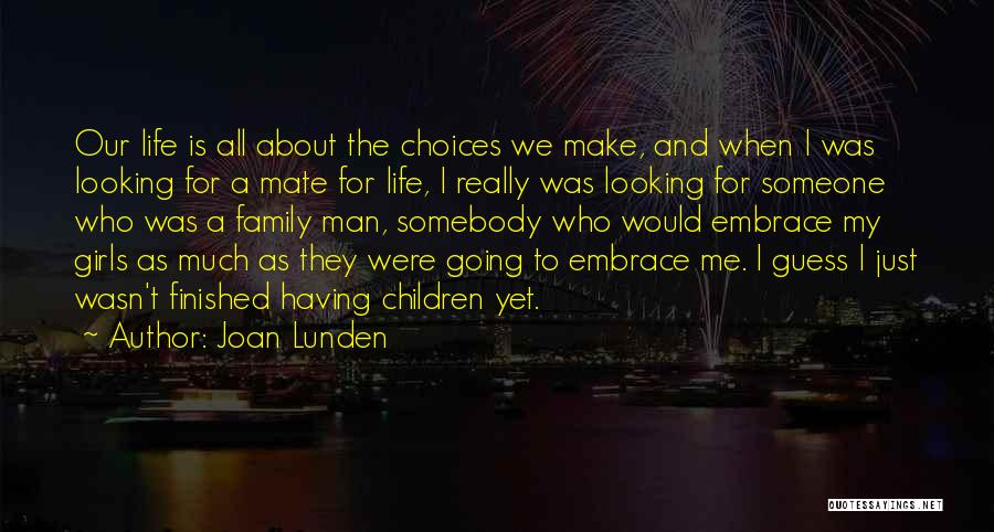 Life All About Choices Quotes By Joan Lunden