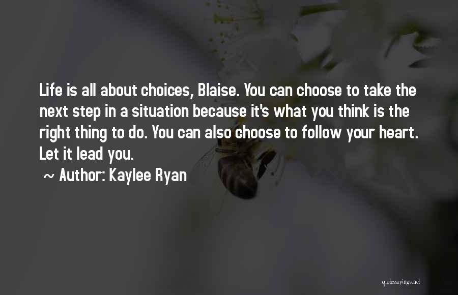 Life All About Choices Quotes By Kaylee Ryan