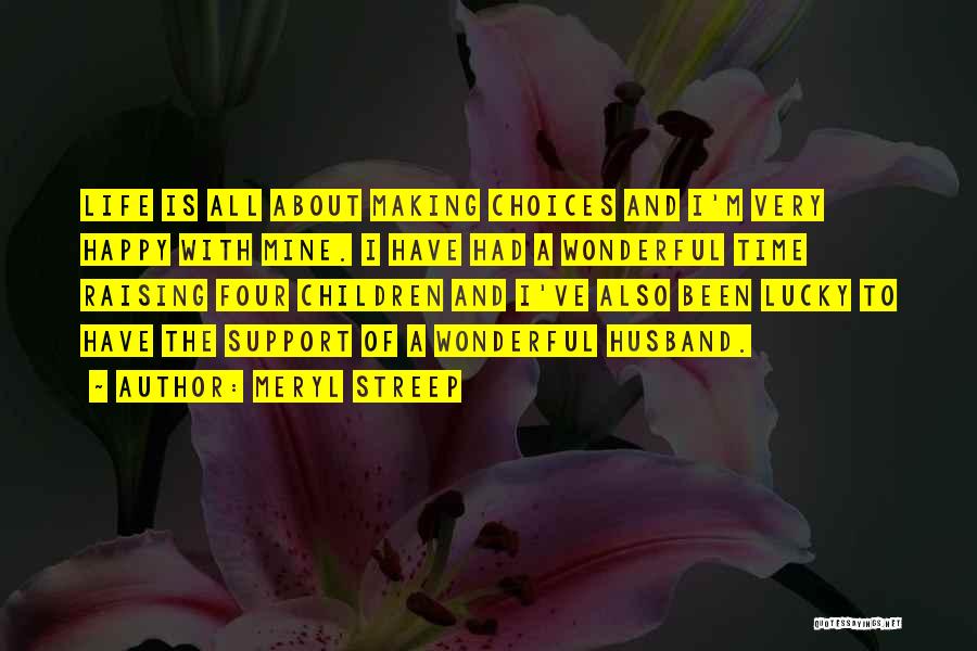 Life All About Choices Quotes By Meryl Streep