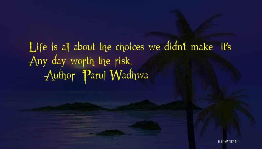 Life All About Choices Quotes By Parul Wadhwa