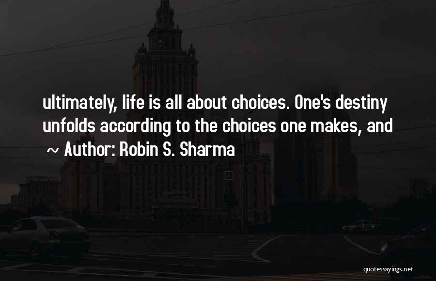 Life All About Choices Quotes By Robin S. Sharma