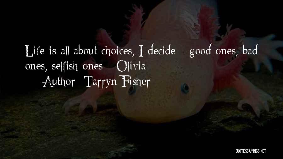 Life All About Choices Quotes By Tarryn Fisher