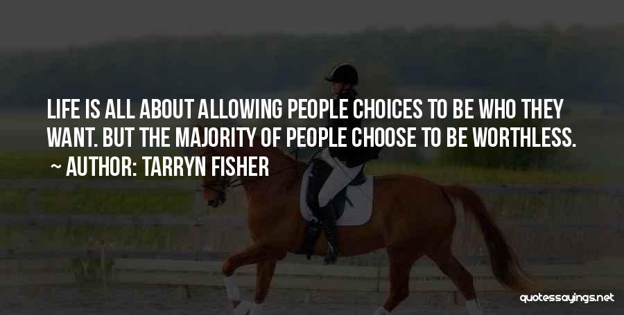 Life All About Choices Quotes By Tarryn Fisher