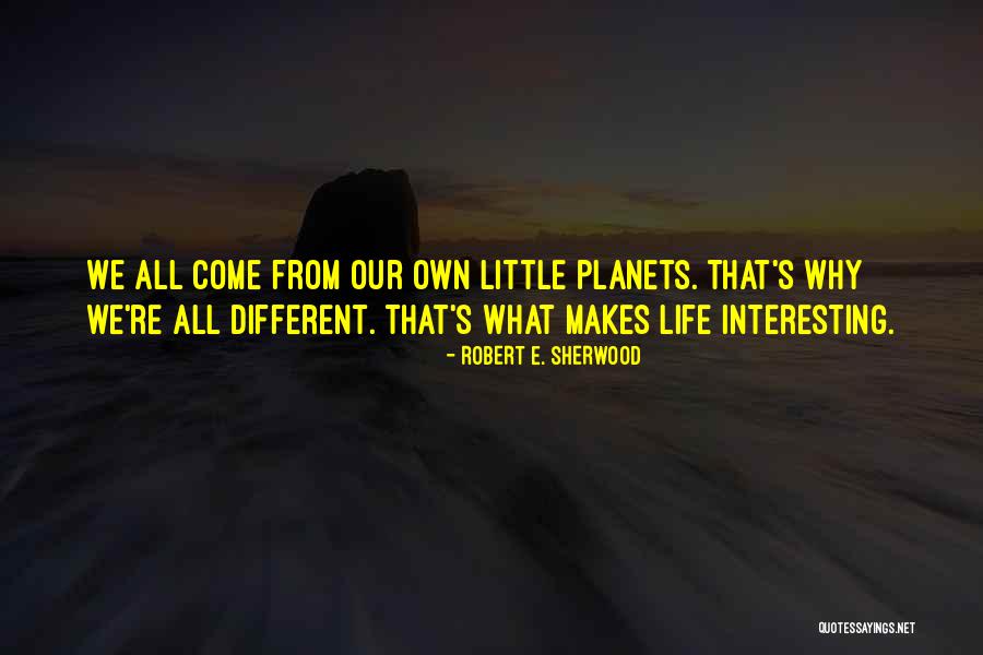 Life All Quotes By Robert E. Sherwood Life All Quotes By Robert E. Sherwood