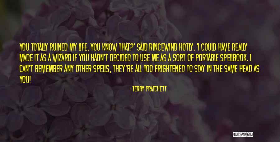Life All Spells Quotes By Terry Pratchett Life All Spells Quotes By Terry Pratchett